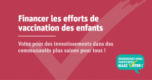 Financer les efforts de vaccination des enfants. 